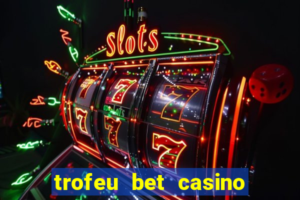 trofeu bet casino category all
